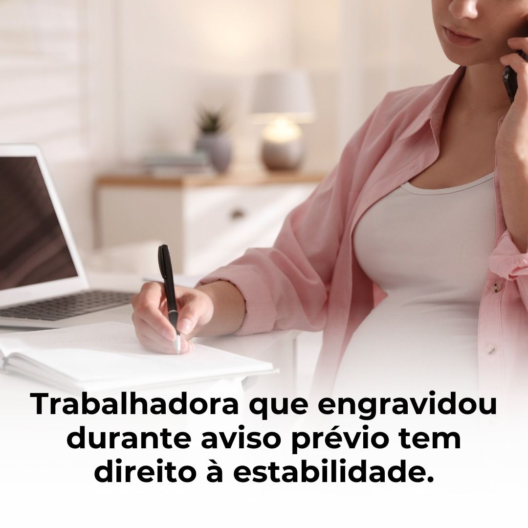 Trabalhadora que engravidou durante aviso prévio tem direito à estabilidade.