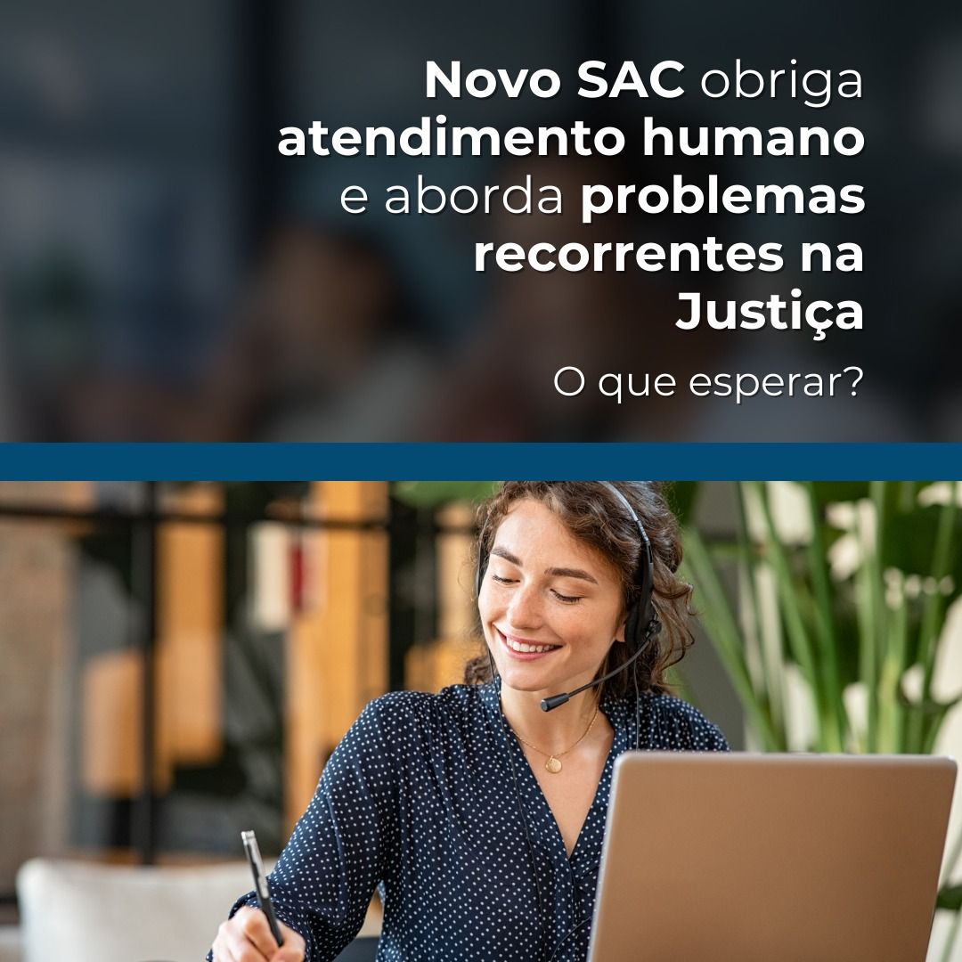 Novo SAC obriga atendimento humano e aborda problemas recorrentes na Justiça