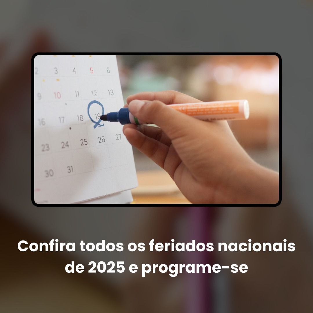 Confira todos os feriados nacionais de 2025 e programe-se: