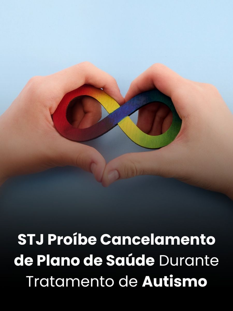 STJ Proíbe Cancelamento de Plano de Saúde Durante Tratamento de Autismo