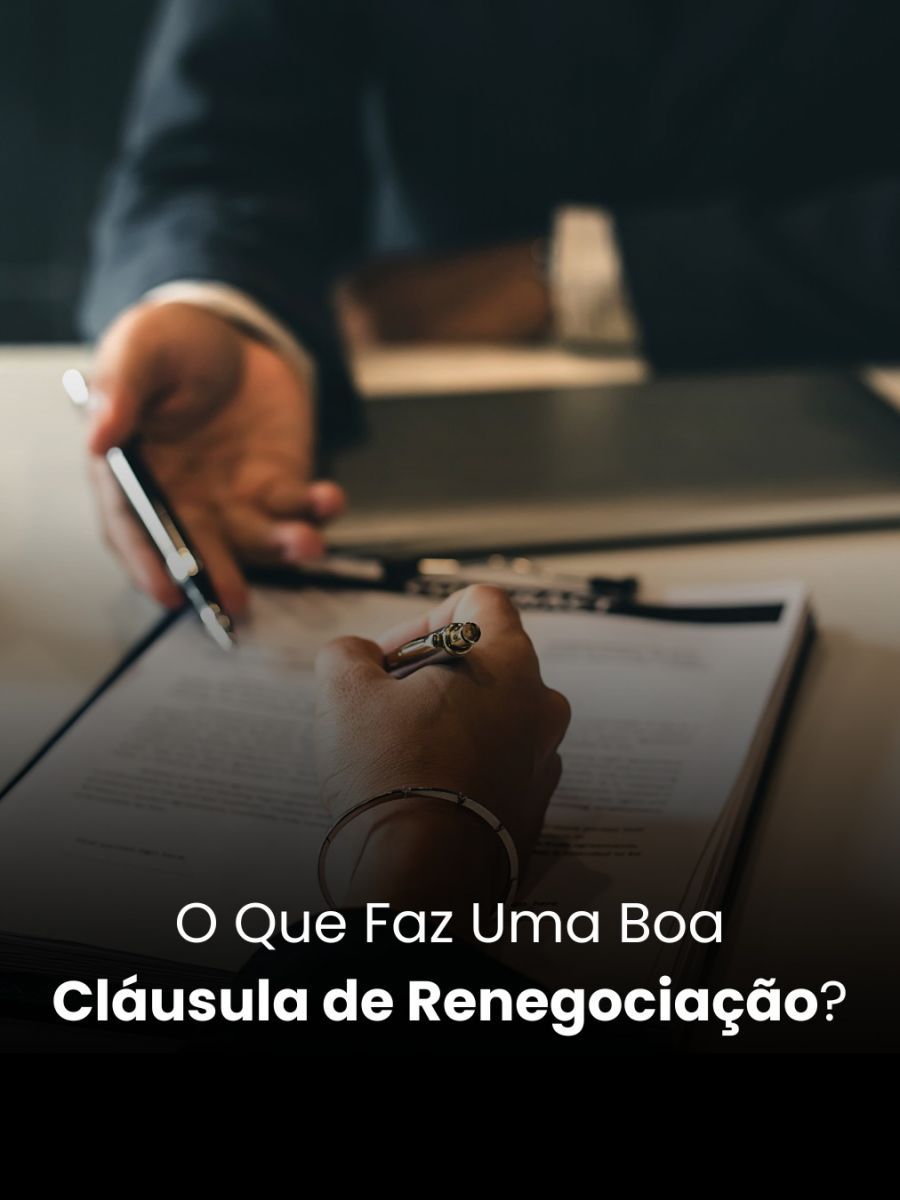 O Que Faz Uma Boa Cláusula de Renegociação?