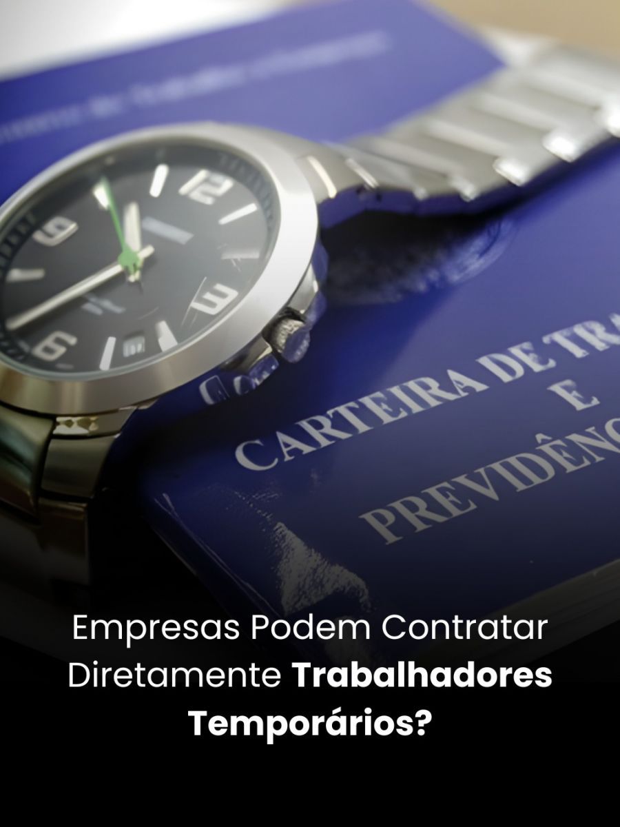 Empresas Podem Contratar Diretamente Trabalhadores Temporários?