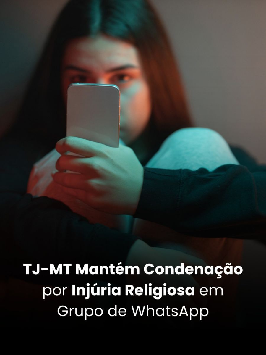 TJ-MT Mantém Condenação por Injúria Religiosa em Grupo de WhatsApp