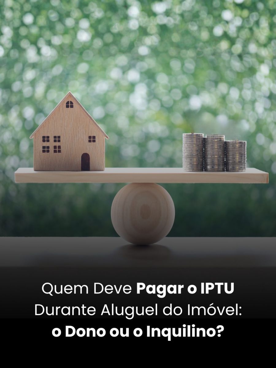 Quem Deve Pagar o IPTU Durante Aluguel do Imóvel: o Dono ou o Inquilino?