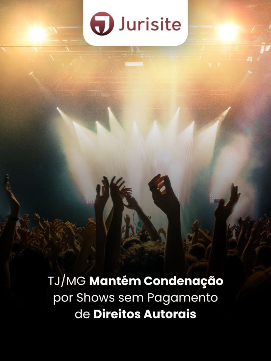 TJ/MG Mantém Condenação por Shows sem Pagamento de Direitos Autorais