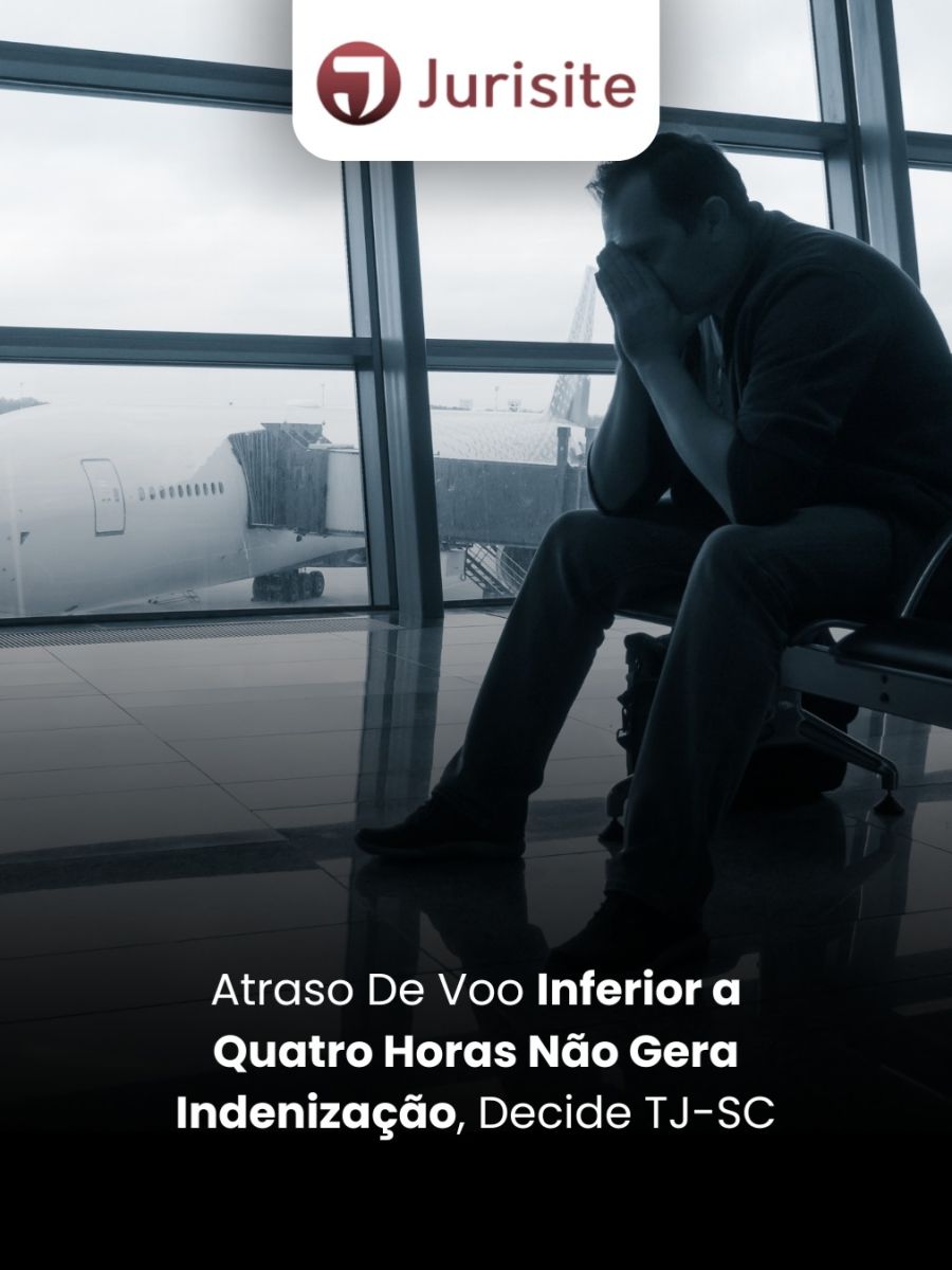 Atraso De Voo Inferior a Quatro Horas Não Gera Indenização, Decide TJ-SC
