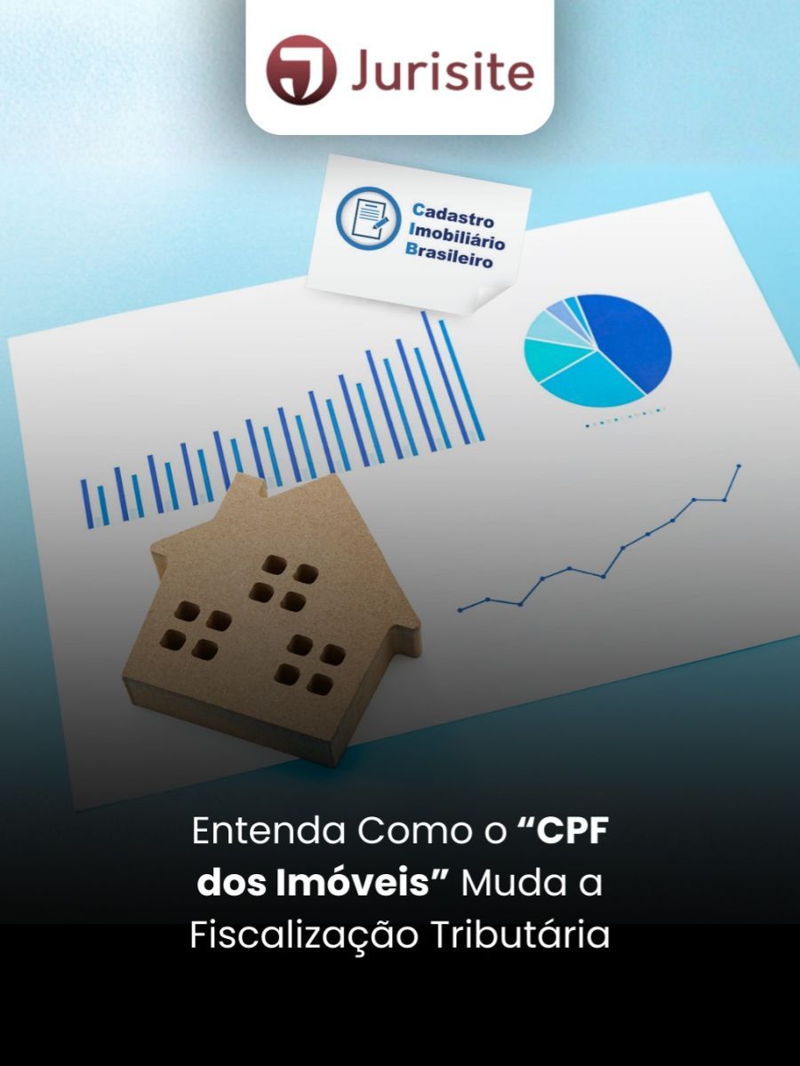 Entenda Como o “CPF dos Imóveis” Muda a Fiscalização Tributária
