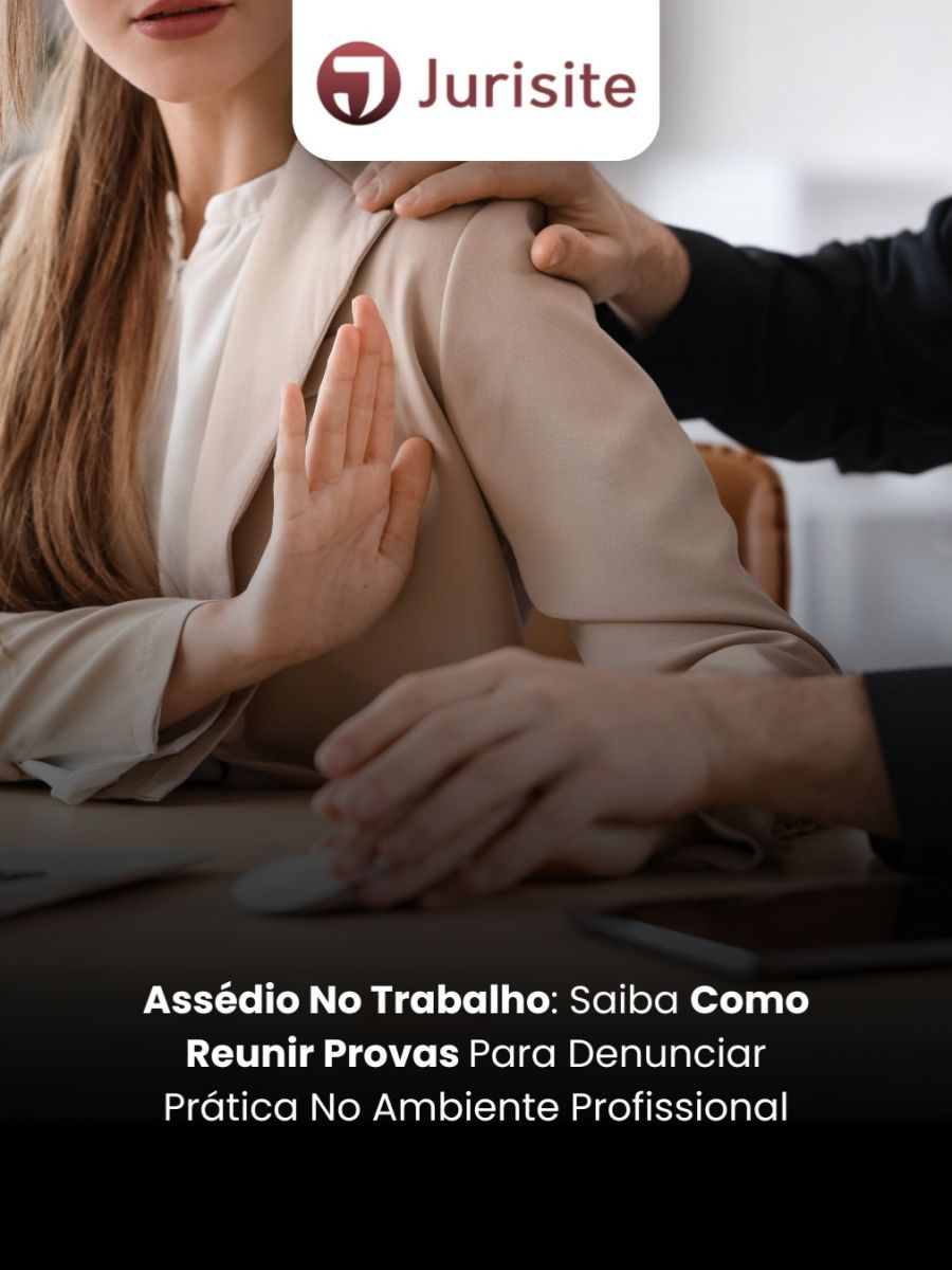 Assédio No Trabalho: Saiba Como Reunir Provas Para Denunciar Prática No Ambiente Profissional