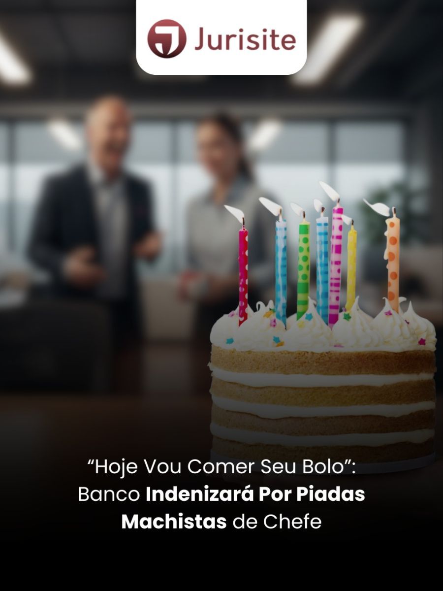 “Hoje Vou Comer Seu Bolo”: Banco Indenizará Por Piadas Machistas de Chefe